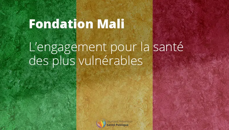 Fondation Mali : engagement santé des plus vulnérables